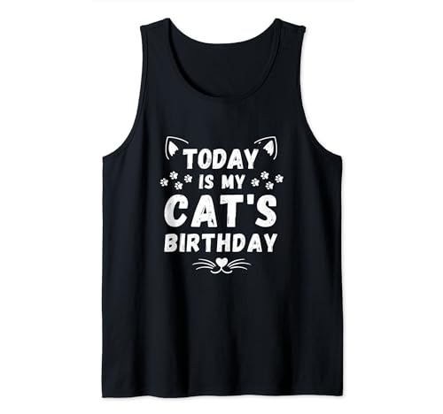 Funny Today Is My Cat's Birthday Cat Lover Cool Ideas Canotta