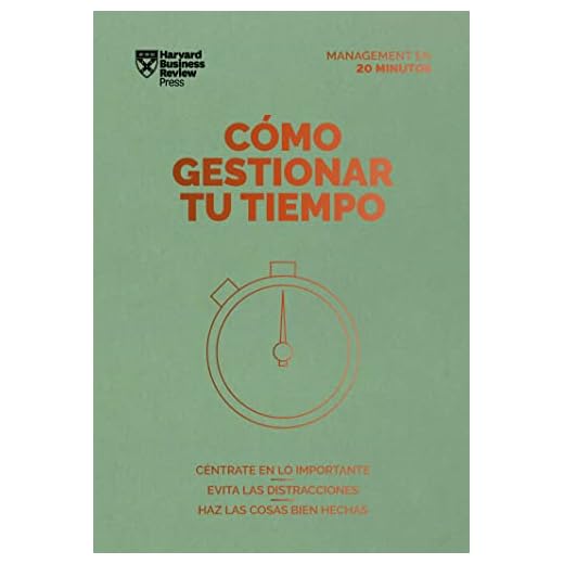 Cómo gestionar tu tiempo (Serie Management En 20 minutos): Céntrate en lo importante, evita las distracciones, haz las cosas bien hechas