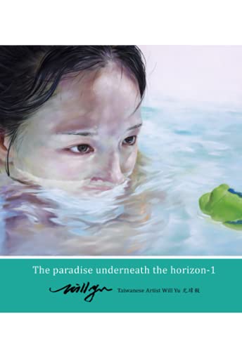 The Paradise Underneath the Horizon - 1 (The 尤瑋毅 Will Yu Art Series)