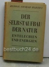 Der Selbstaufbau der Natur.,Entelechien und Energien.