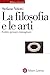 La Filosofia E Le Arti. Sentire, Pensare, Immaginare - 3