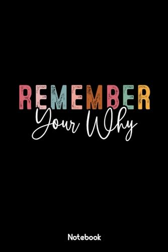 Remember your why Notebook: Positive Inspirational Quote Notebook/Journal To Write