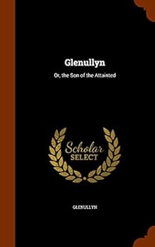 Hardcover Glenullyn: Or, the Son of the Attainted Book