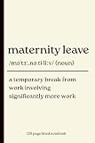 Maternity Leave Notebook: Funny 120 Page Lined Journal Gift for New Moms and Mums to be, Baby Shower Present, Pregnancy Notes, Work Leave Planner & Daily Writing Noteboo
