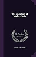 The Evolution Of Modern Italy 134165978X Book Cover