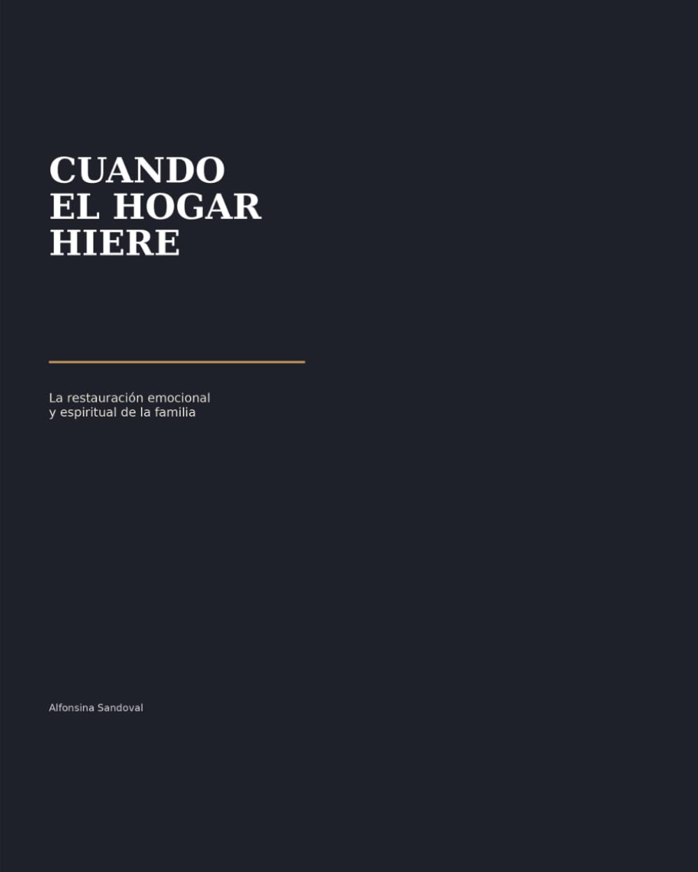 Cuando el Hogar Hiere: La restauración emocional y espiritual de la familia