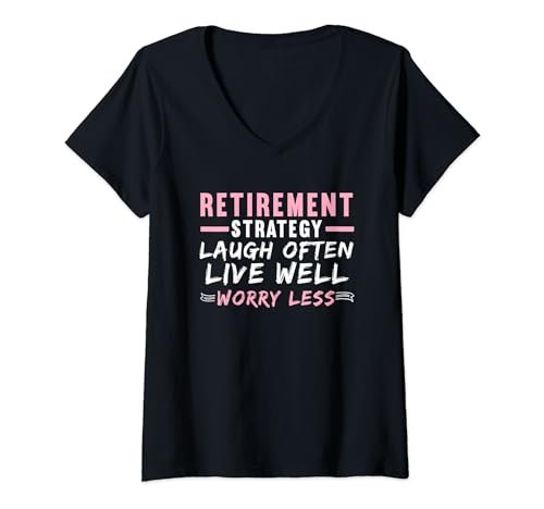 Ruhestandsstrategie Laugh Often Live Well Worry Less T-Shirt mit V-Ausschnitt