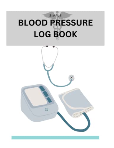 SIMPLE BLOOD PRESSURE LOG BOOK: Simple Monitoring and Record Blood Pressure and Heart Rate ( Pulse Per Minute) at Home or Medical Center For Noted . Paperback, December,20, 2022