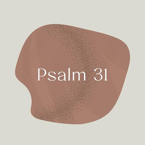 Psalm of the Week: Rock of Refuge/Psalm 31