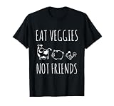 Eat Veggies Not Friends - Vegan & Vegetarian T-Shirt