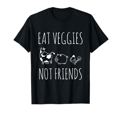 Eat Veggies Not Friends - Vegan & Vegetarian T-Shirt