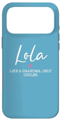Lola Like A Grandma Only Cooler Heart Mother's Day Lola X}zP[X iPhone 17 Pro Max p