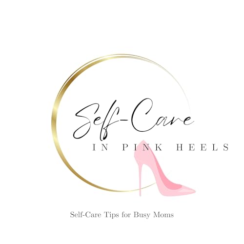 Self-Care in Pink Heels Podcast By Elizabeth Camargo Garcia cover art