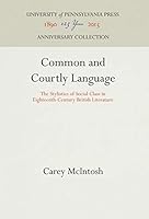 Common and Courtly Language: The Stylistics of Social Class in 18Th-Century English Literature 0812279980 Book Cover