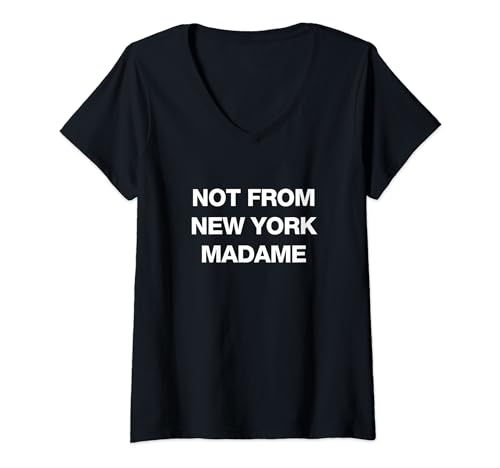 Not From New York Madame, Cool New York City Quotes Graphic Camiseta Cuello V