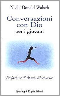 Neale Donald Walsch – Conversazioni con Dio per i giovani (2002) Neale Donald Walsch – Conversazioni con Dio per i giovani (2002)