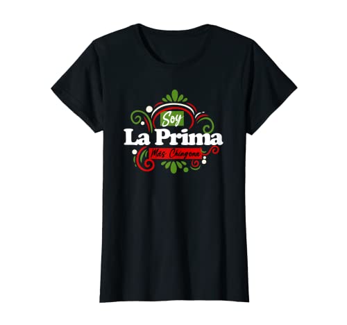 Mujer Soy La Prima Mas Chingona Latina Mexicana Camiseta
