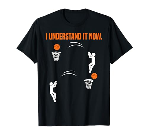 I Understand It Now Basketball T-Shirt