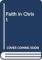 Faith in Christ 0264664825 Book Cover