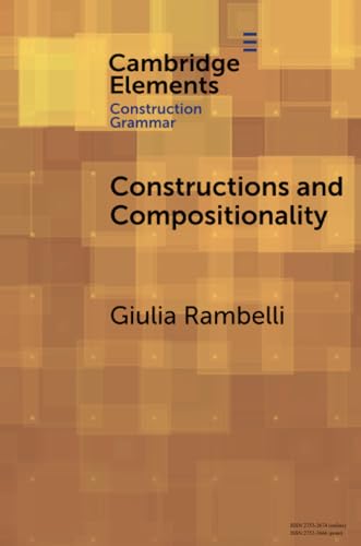 Constructions and Compositionality: Cognitive and Computational Explorations (Elements in Construction Grammar) view 2