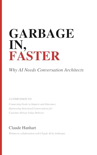 Garbage In, Faster: Why AI Needs Conversation Architects (Structured Conversations)
