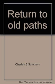 Paperback Return to old paths: The ministry of Charles Spurgeon Summers Book