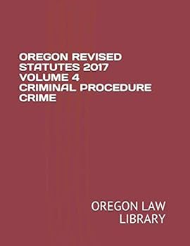 Paperback OREGON REVISED STATUTES 2017 VOLUME 4 CRIMINAL PROCEDURE CRIME Book