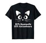 80% Baumwolle 20% Katzenhaare - Cat Sprüche - Katzen T-Shirt
