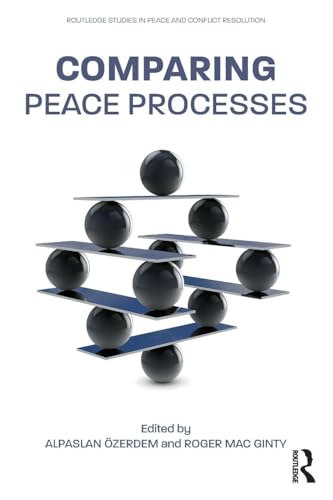 Comparing Peace Processes (Routledge Studies in Peace and Conflict Resolution)