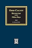 Ohio County, Kentucky in the Olden Days