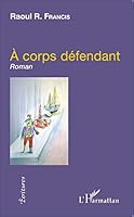 À corps défendant: Roman (Écritures) (French Edition) 2343120951 Book Cover