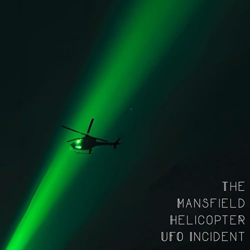 #17 - The Mansfield Helicopter UFO Incident cover art