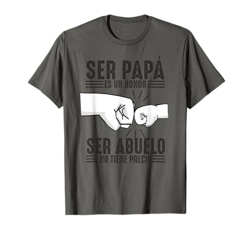 Ser Papa Es Un Honor Ser Abuelo No Tiene Precio Dad and Son T-Shirt -  Dad and son Spanish language Tee Shirts, J618Q5GK06V