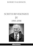 Scritti revisionisti IV - 1993 -1998 (Italian Edition)