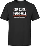 T Shirt Homme Je suis Parfait | Imprimé en France, Cadeau Homme Humour Papa Anniversaire Original Rigolo Humoristique (5XL,Black)