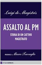 Assalto al PM Storia di un cattivo magistrato