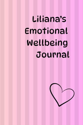 Liliana's Emotional Wellbeing Journal: A Personalised Notebook for Kids to Express Feelings, Creativity and Mindfulness