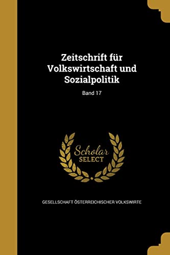 Zeitschrift für Volkswirtschaft und Sozialpolitik; Band 17 (German Edition)