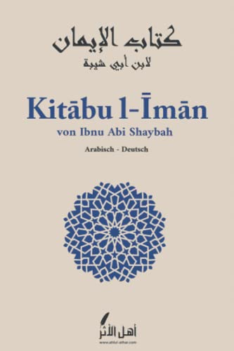 Kitabu l-Iman: aus dem Werk al-Musannaf von Ibnu Abi Schaybah