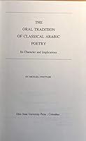 The oral tradition of classical Arabic poetry: Its character and implications 081420273X Book Cover