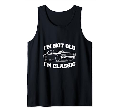 I'm Not Old I'm Classic Car Camiseta sin Mangas
