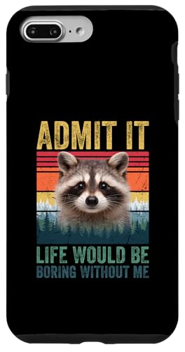 Admit It Life Would Be Boring Without Me Raccoon Novelty Pun �X�}�z�P�[�X iPhone 7 Plus/8 Plus �p