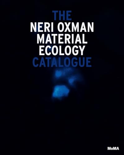Neri Oxman: Material Ecology: material ecology : the catalogue