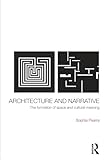 Architecture and Narrative: The Formation of Space and Cultural Meaning