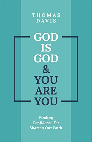 God is God and You are You: Finding Confidence for Sharing Our Faith