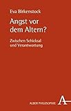 alte deutschrap alben  Angst vor dem Altern?: Zwischen Schicksal und Verantwortung (Alber-Reihe Philosophie)