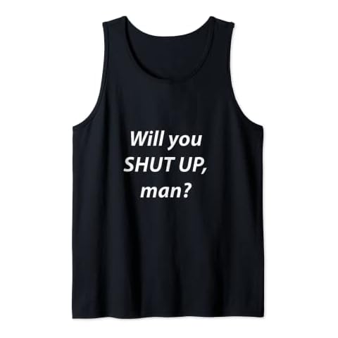 Will you Shut Up, Man? Tank Top Cover