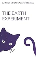 The Earth Experiment: The Story of the Cats, the Universe, and The United Kingdom Space Agency. 1675750424 Book Cover