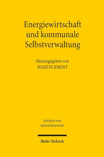 Energiewirtschaft Und Kommunale Selbstverwaltung (Schriften Zum Infrastrukturrecht) (German Edition)