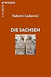 Die Sachsen (C.H.BECK Wissen) - Babette Ludowici 
